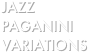 JAZZ PAGANINI
VARIATIONS